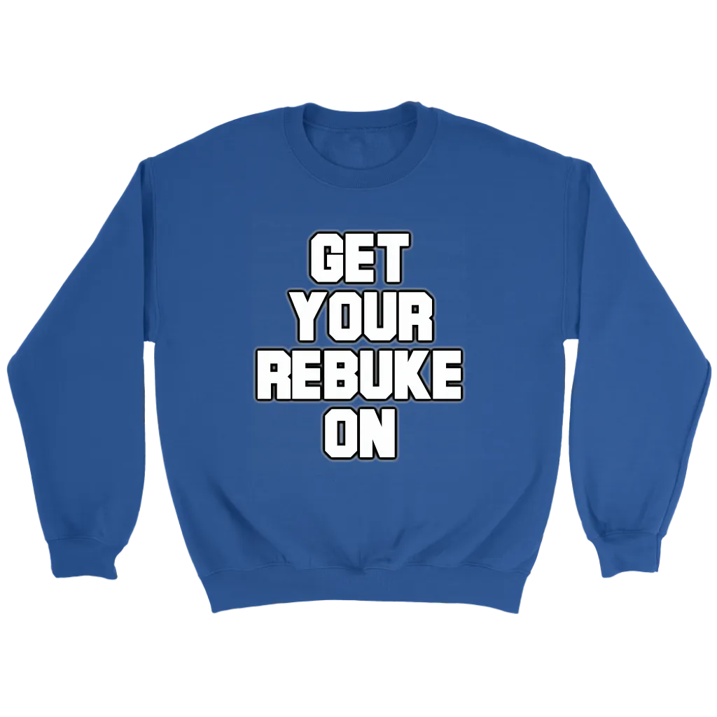 Get Your Rebuke On Crewneck Part 1